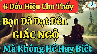 6 Dấu Hiệu Cho Thấy Bạn Đã Đạt Đến Giác Ngộ Mà Không Hề Hay Biết Sống Và Ngẫm [upl. by Kamilah686]