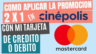 COMO APLICAR LA PROMOCION 2X1 EN CINEPOLIS CON MI TARJETA DE CREDITO O DEBITO MASTERCARD [upl. by Latia512]