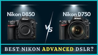 Nikon D750 vs D850 Comparison  Best Nikon Advanced Camera [upl. by Allx984]