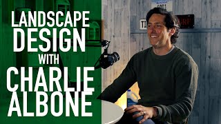 Turf Talk Podcast Ep 27  Landscape Design with Charlie Albone [upl. by Aynos]