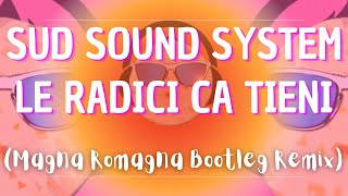 Sud Sound System  Le Radici Ca Tieni Magna Romagna Bootleg Remix [upl. by Goodhen]