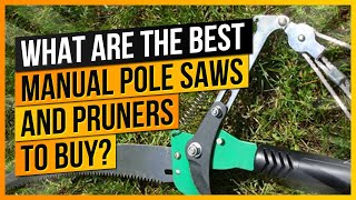 What Are The Best Manual Pole Saws and Pruners to Buy [upl. by Dnalon]