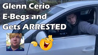 Glenn Cerio EBegs Non Stop and gets Arrested [upl. by Paolina]