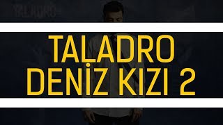 Taladro  Deniz Kızı 2 [upl. by Moody]