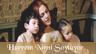 Hürrem Ninni Söylüyor  Muhteşem Yüzyıl 41Bölüm [upl. by Loggins]