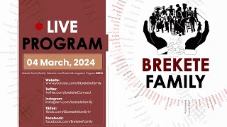 BREKETE FAMILY PROGRAM 4TH MARCH 2024 [upl. by Atterg]