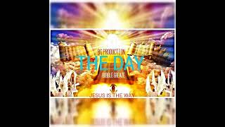 Bubble Greaze THE DAY official audio Samuel Ajang imessages of the Bible [upl. by Fries267]