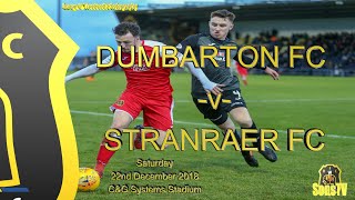 Dumbarton FC v Stranraer FC 22nd Dec 2018 [upl. by Oah37]