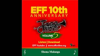 Shona Malanga EFF 10th Anniversary Jazz Hour Vol5 [upl. by Notgnilliw]