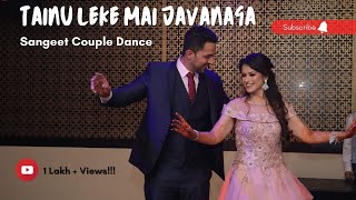 Tainu leke mai javanga  Sangeet Couple Dance  1 Lakh Views [upl. by Cuttie]