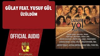 Gülay Ft Yusuf Gül  Üzüldüm   Official Audio [upl. by Aron]