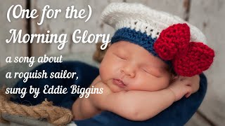 One for the Morning Glory a song about a roguish sailor sung by Eddie Biggins [upl. by Aubigny]