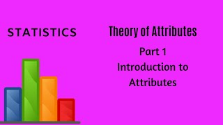 Theory of Attributes  Part 1  Statistics [upl. by Henni790]