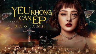 Bảo Anh  Yêu Không Cần Ép  Official Music Video [upl. by Thadeus640]