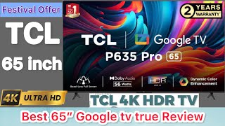 Tcl 65 inch Google uhd 4K smart led tv true review and demo video 2023 Best 65” 4k Led tv 65p635 Pro [upl. by Haidebez19]