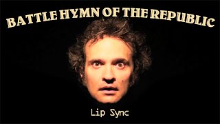 Battle Hymn of the Republic  Lip Sync [upl. by Euqnom833]