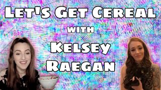 Lets Get Cereal with Kelsey Raegan [upl. by Wymore]