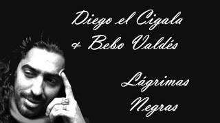 Diego el Cigala amp Bebo Valdés  Lágrimas Negras [upl. by Eirrot]