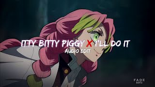 Itty Bitty Piggy x Ill Do It  Nicki Minaj edit audio [upl. by Aleyam]