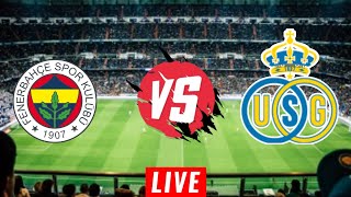 Fenerbahce vs Union Saint Gilloise Live match [upl. by Addie663]