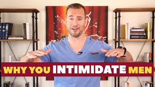 Why You Intimidate Men  Dating Advice for Women by Mat Boggs [upl. by Selma]