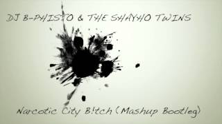 DJ BPhisto amp The Shayho Twins quotNarcotic City Btchquot Mashup Bootleg [upl. by Batish]