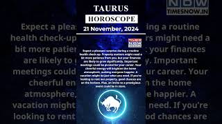 Taurus Horoscope 21 Nov Zodiac  Astrology amp Prediction of the Day  Short Rashifal horoscope [upl. by Ahsaekal]