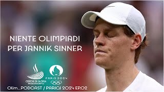 Niente Olimpiadi per Jannik Sinner chi al suo posto a Parigi OlimPODCAST  PARIGI2024 ep02 [upl. by Samira]