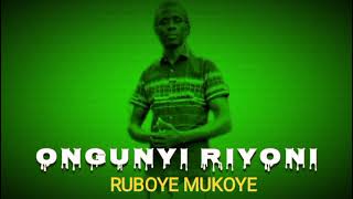 Ongunyi Riyoni  Ruboye Mukoye Munda Audio [upl. by Oiracam]