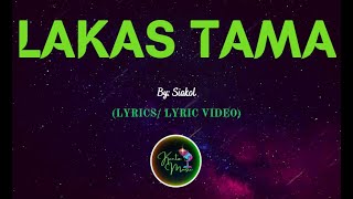 Lakas Tama by Siakol  LYRICS VIDEO kantomusic [upl. by Fredella]