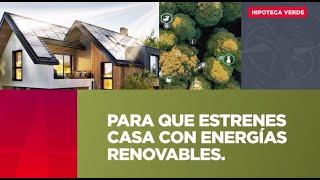 Estrena casa con Hipoteca Verde y ¡cuida al planeta [upl. by Weisman]