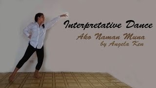 Interpretative Dance Ako Naman Muna by Angela Ken [upl. by Conchita960]