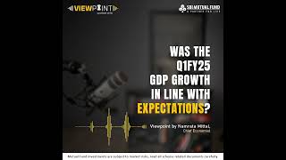 Viewpoint  A podcast series by SBI MF  Was the Q1FY25 GDP growth in line with expectations [upl. by Moffit]