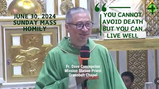 YOU CANNOT AVOID DEATH BUT YOU CAN LIVE WELL  Homily by Fr Dave Concepcion on June 30 2024 [upl. by Akihc]