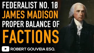 Federalist No 10 James MADISON on Proper BALANCE of FACTIONS [upl. by Collin91]