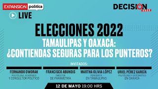 ELECCIONES 2022 Tamaulipas y Oaxaca ¿contiendas seguras para los punteros  Expansión LIVE [upl. by Innus292]