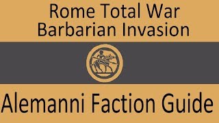 Alemanni Faction Guide Rome Total War Barbarian Invasion [upl. by Asi301]