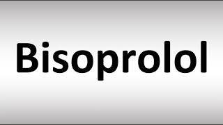 How to Pronounce Bisoprolol [upl. by Kenimod806]