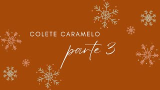 TJ do colete Caramelo 3ª parte KAL Caramelo vest part 3 [upl. by Ungley477]