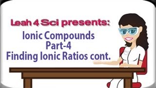 Finding Polyatomic Ratios and Writing Ionic Formulas  Ionic Compounds Part 4 by Leah4sci [upl. by Htrag]