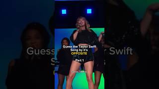 Guess the Taylor Swift song by its opposite part 1 CuriousSwifties taylorswift [upl. by Analos]