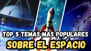 Los 5 Temas Más Populares Sobre La Exploracion Espacial [upl. by Aniweta380]