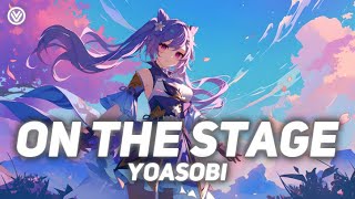 On The Stage  YOASOBI Nightcore  Lyrics [upl. by Essa354]