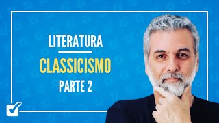 0303 Classicismo  Parte 2 Literatura  Prof Nelson Sartori [upl. by Berton]