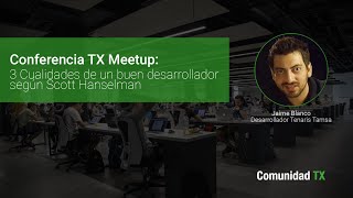 3 cualidades de un buen desarrollador según Scott Hanselman  TX Meetup [upl. by Essirahs]