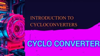 Cycloconverter Introduction to Cycloconverter [upl. by Narayan]