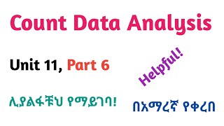 Biostatistics Count Data Analysis Part 6 helpful Video Lecture in Amharic Speech [upl. by Wennerholn106]