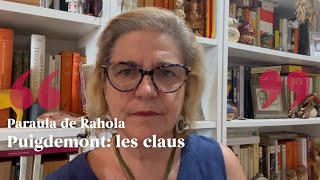 PARAULA DE RAHOLA  Puigdemont les claus [upl. by Marvella]