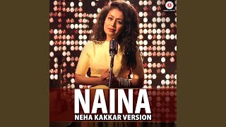 Naina  Neha Kakkar Version [upl. by Etom190]