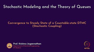 mod09lec62 Convergence to Steady State of a Coutablestate DTMC Stochastic Coupling [upl. by Telrats99]